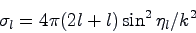 \begin{displaymath}
\sigma_l=4\pi(2l+l)\sin^2\eta_l/k^2
\end{displaymath}
