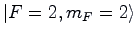 $\vert F = 2, m_F = 2
\rangle$